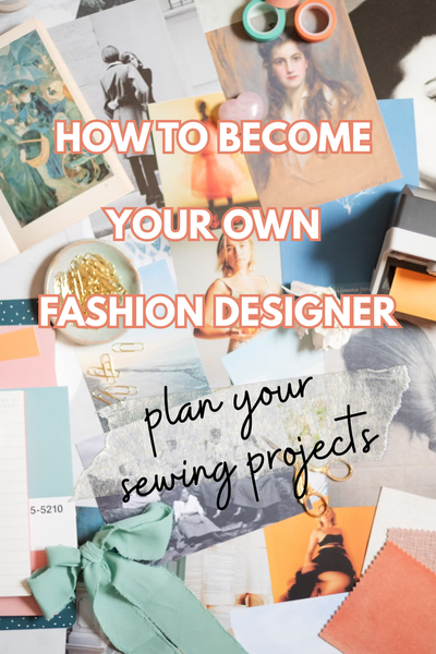 How to Become Your Own Fashion Designer